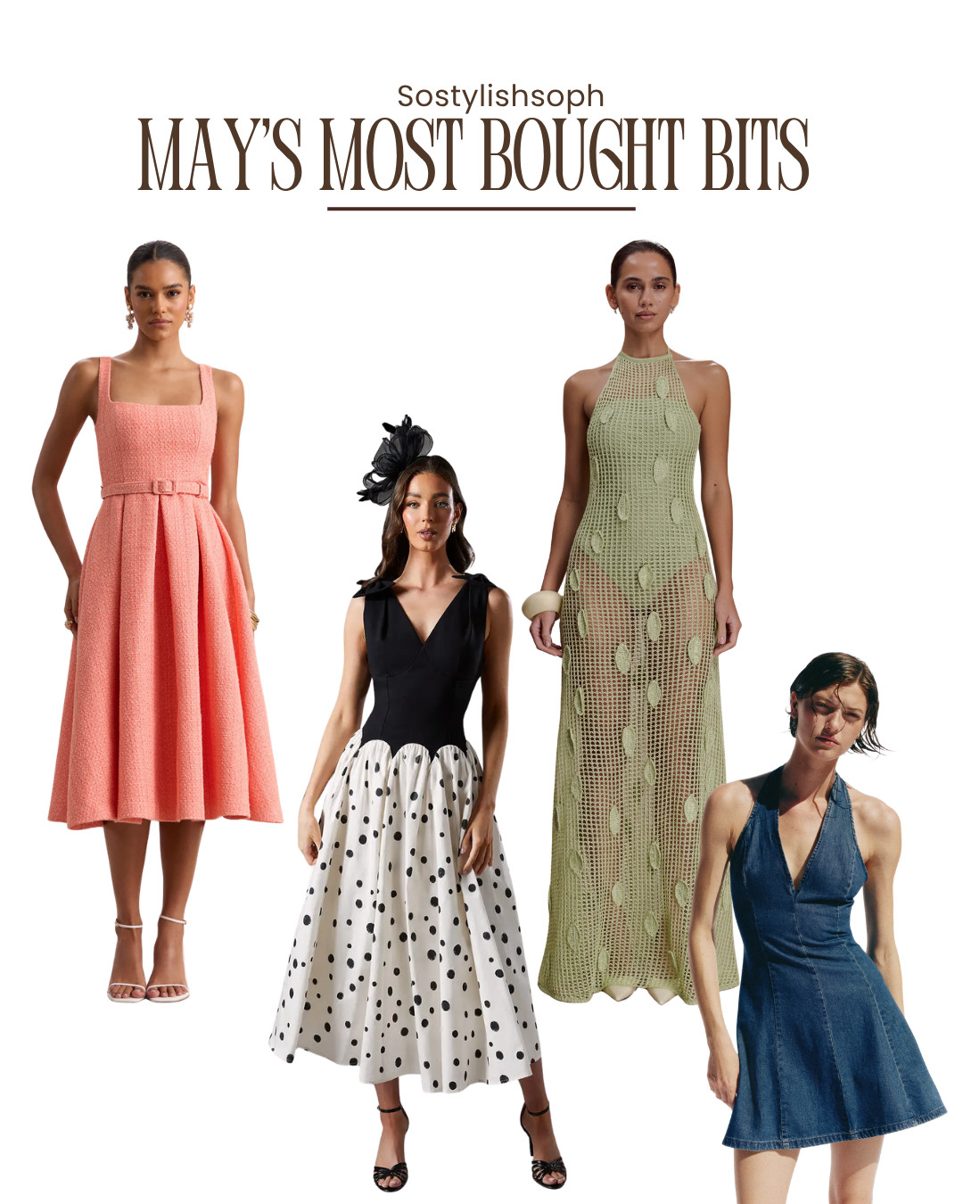 Your May's Most Bought Bits

coral midi dress, sleeveless belted dress, pink fit and flare dress, black and white polka dot dress, polka dot midi dress, sleeveless v-neck dress, fascinator hat, sage green crochet dress, knit maxi dress, open knit dress, textured maxi dress, blue denim halter dress, denim mini dress, halter mini dress, summer dresses, occasion dresses, wedding guest dress, feminine style, elegant outfits, may most bought 

 #LTKsummer #LTKeurope #LTKdresses