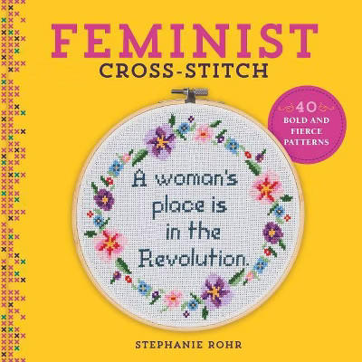 Feminist Cross-Stitch - by  Stephanie Rohr (Hardcover) | Target