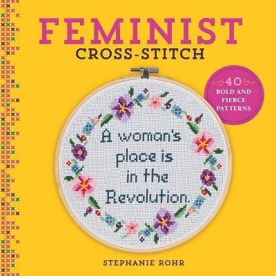 Feminist Cross-Stitch - by  Stephanie Rohr (Hardcover) | Target