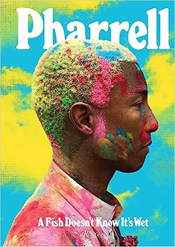 Pharrell: A Fish Doesn't Know It's Wet



Hardcover – October 31, 2018 | Amazon (US)