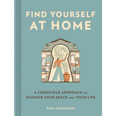 Find Yourself at Home - by  Emily Grosvenor (Hardcover) | Target