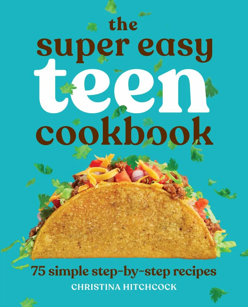 Christina Hitchcock: The Super Easy Teen Cookbook: 75 Simple Step-By-Step Recipes (Paperback) | Walmart (US)