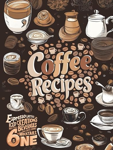 The Ultimate Coffee Recipe Book: Unlock 180 Creative Coffee Delights for Enthusiasts | Amazon (US)