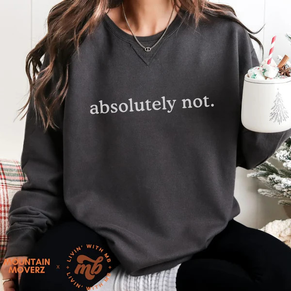 Absolutely Not Crewneck | Mountain Moverz
