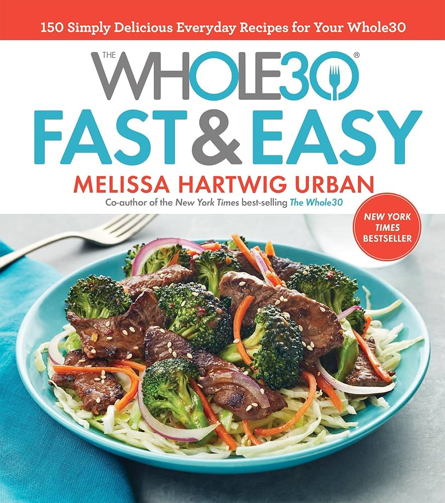 The Whole30 Fast & Easy Cookbook: 150 Simply Delicious Everyday Recipes for Your Whole30 | Amazon (US)