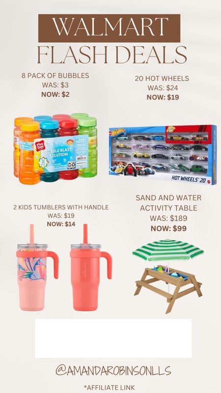 Walmart flash deals 
Eight pack of bubbles 
20 pack of hot wheels cars 
Two pack of kids tumblers with handle 
Water and sand activity table with 

#LTKKids #LTKSaleAlert #LTKSeasonal