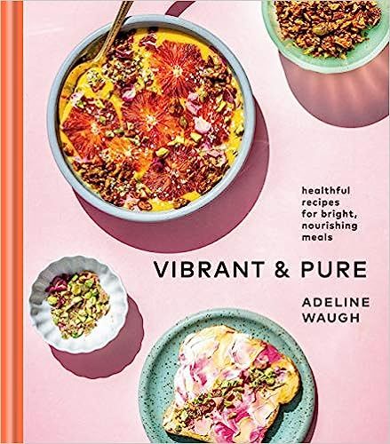Vibrant and Pure: Healthful Recipes for Bright, Nourishing Meals from @vibrantandpure: A Cookbook... | Amazon (US)