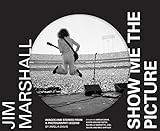 Jim Marshall: Show Me the Picture: Images and Stories from a Photography Legend (Jim Marshall Pho... | Amazon (US)