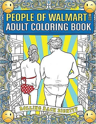 People of Walmart.com Adult Coloring Book: Rolling Back Dignity (OFFICIAL People of Walmart Color... | Amazon (US)