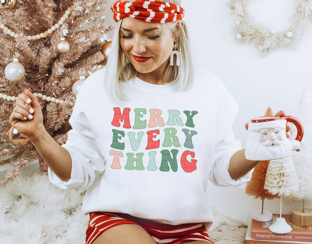 Merry Everything Sweatshirt, Christmas Sweatshirt, Holiday Sweatshirt, Women's XMAS Sweater, Cute... | Etsy (US)