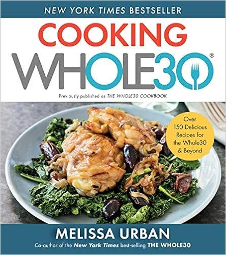 Cooking Whole30 (Over 150 Delicious Recipes for the Whole30 & Beyond)



Paperback – December 1... | Amazon (US)