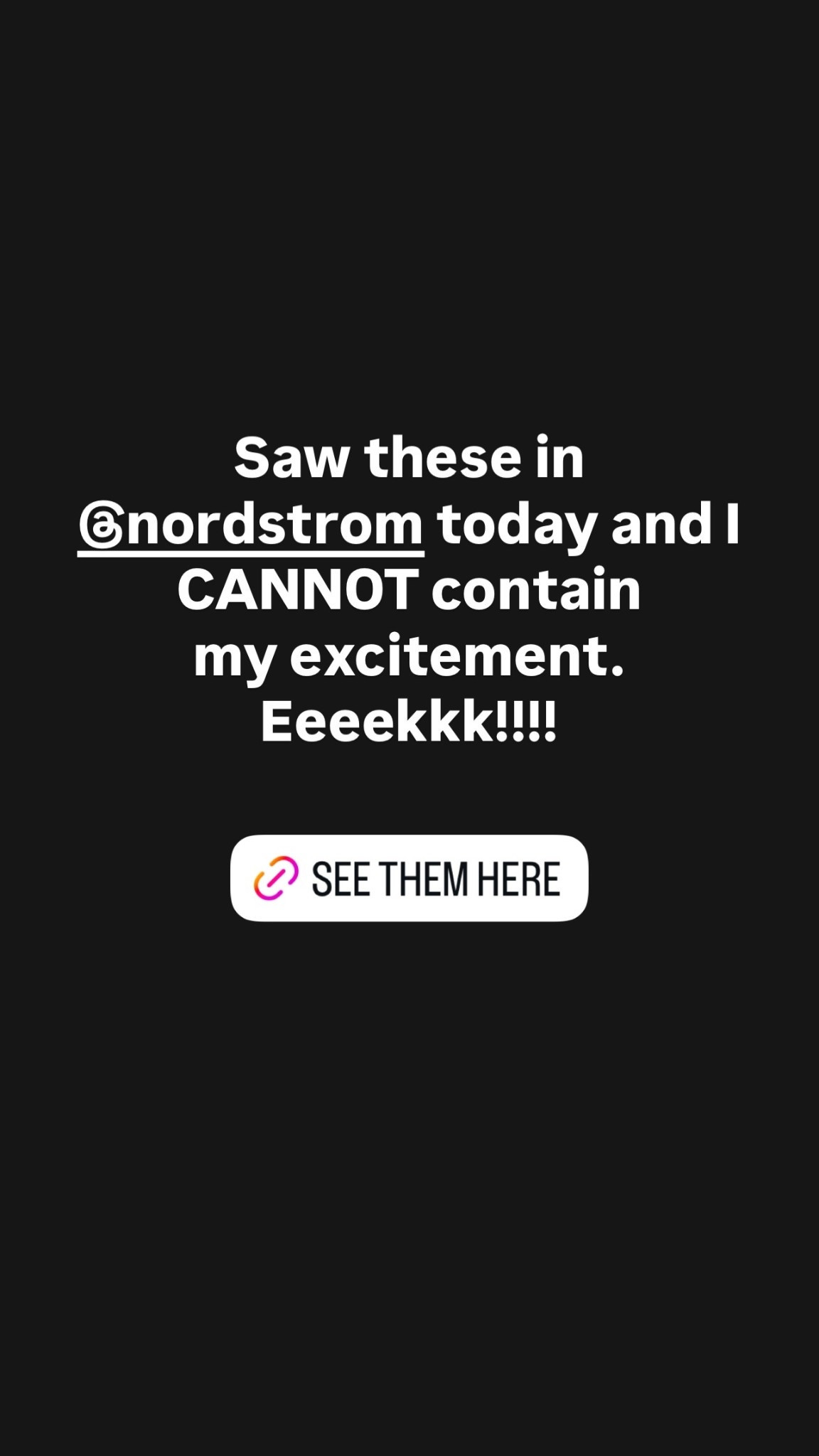 Saw these in @nordstrom today and I CANNOT contain 
my excitement.
Eeeekkk!!!!