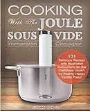 Cooking With The JOULE Sous Vide Immersion Circulator: 101 Delicious Recipes with Illustrated Instru | Amazon (US)