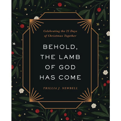 Behold, the Lamb of God Has Come - by  Trillia J Newbell (Hardcover) | Target