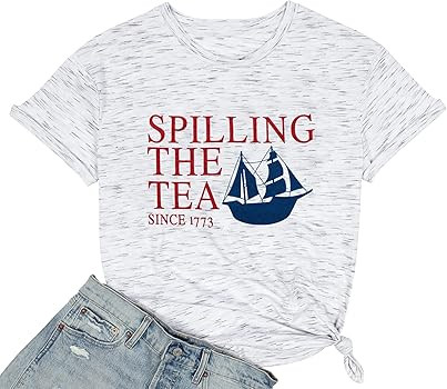 Spilling The Tea Since 1773 Shirt Patriotic Shirt 4th of July Memorial Day Tshirt Vintage History Te | Amazon (US)