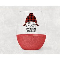 You'll Shoot Your Eye Out Kid Wine Glass - A Christmas Story Glass-Christmas Glass-Glitter Tumbler - Gift | Etsy (US)
