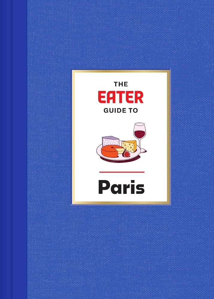 The Eater Guide to Paris (Eater City Guide) | Amazon (US)