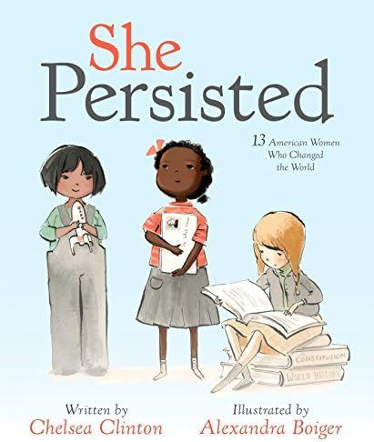 She Persisted: 13 American Women Who Changed the World: Clinton, Chelsea, Boiger, Alexandra: 9781... | Amazon (US)