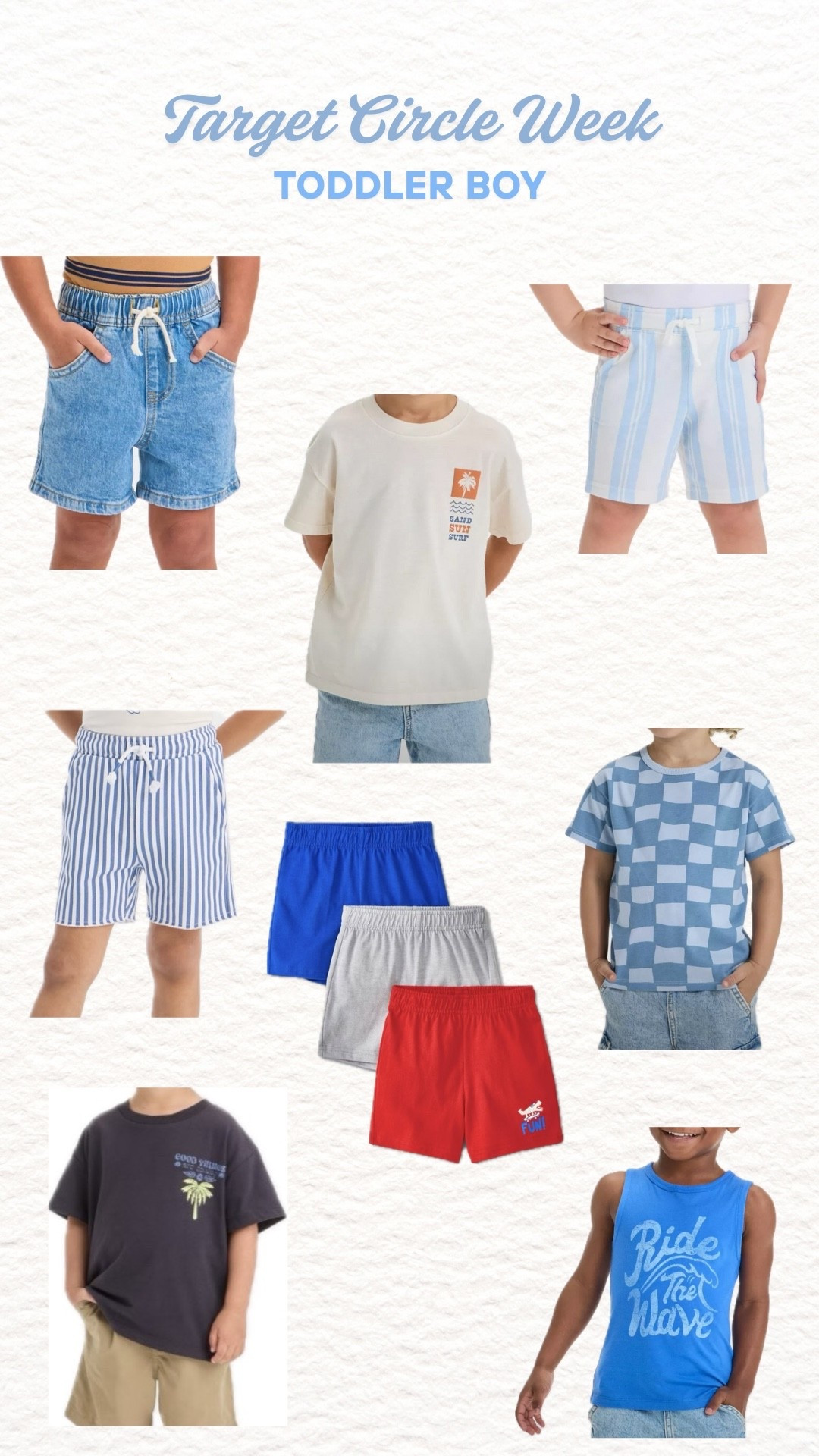 Target circle toddler boy

Mesh shorts
Graphic tee
Jean shorts
