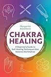 Chakra Healing: A Beginner's Guide to Self-Healing Techniques that Balance the Chakras | Amazon (US)