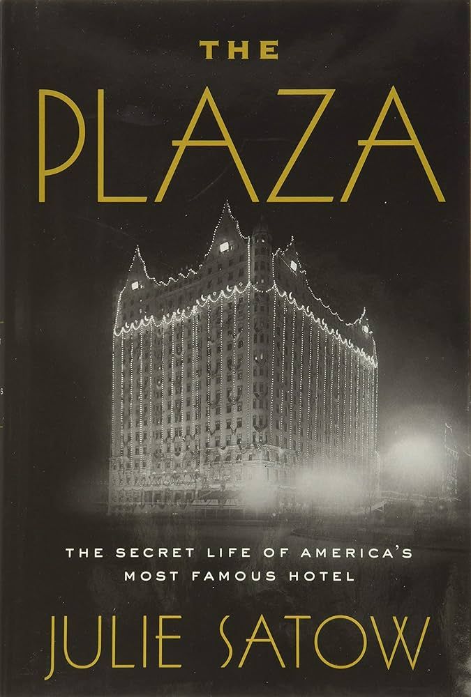 The Plaza: The Secret Life of America's Most Famous Hotel | Amazon (US)