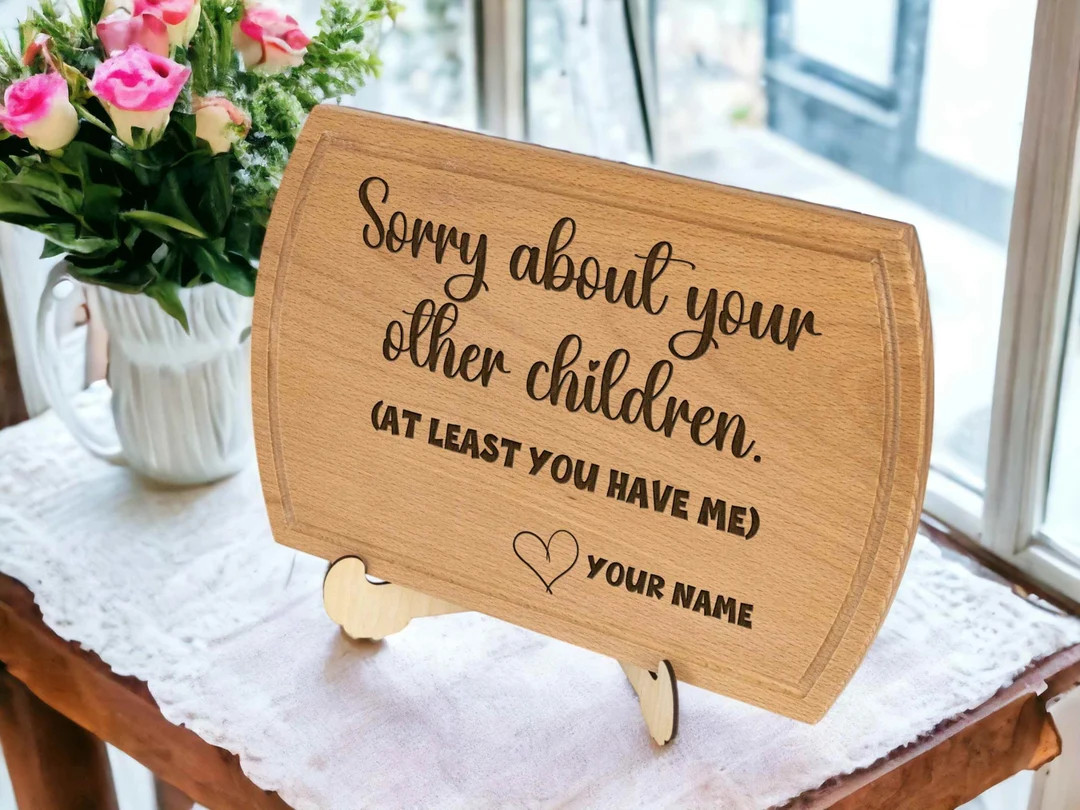 Custom 'sorry About Your Other Children' Cutting Board Funny Mothers Day Gift for Mom Funny Gift ... | Etsy (US)