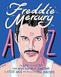 Freddie Mercury A to Z: The Life of an Icon from Mary Austin to Zanzibar: Wide, Steve, Borchers, ... | Amazon (US)