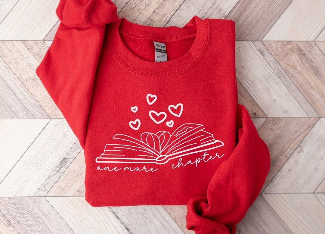 Valentine Gift for Book Lover, Valentines Sweatshirt, Reading Sweatshirt, Just One More Chapter S... | Etsy (US)