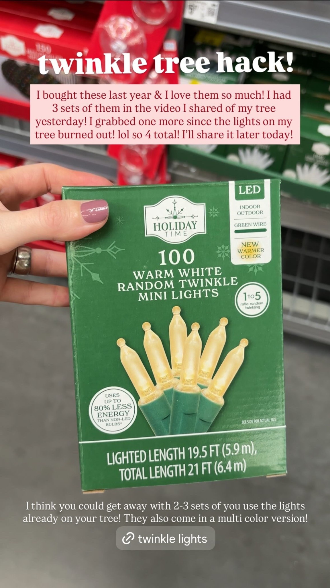 twinkle tree hack! I think you could get away with 2-3 sets of you use the lights already on your tree! They also come in a multi color version! I bought these last year & I love them so much! I had
3 sets of them in the video I shared of my tree yesterday! I grabbed one more since the lights on my tree burned out! lol so 4 total! I’ll share it later today!