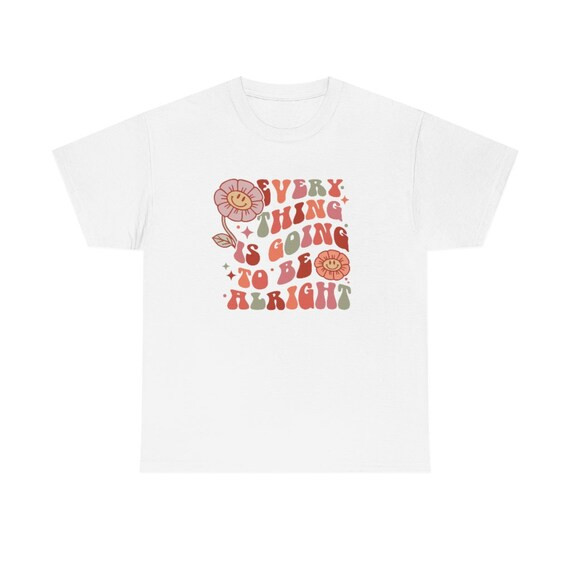 Everything is Going to Be Alright T-shirt - Etsy | Etsy (US)