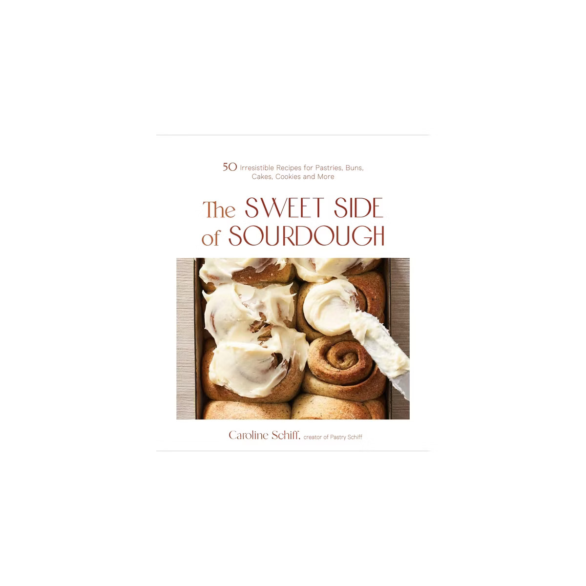 The Sweet Side of Sourdough - by  Caroline Schiff (Paperback) | Target