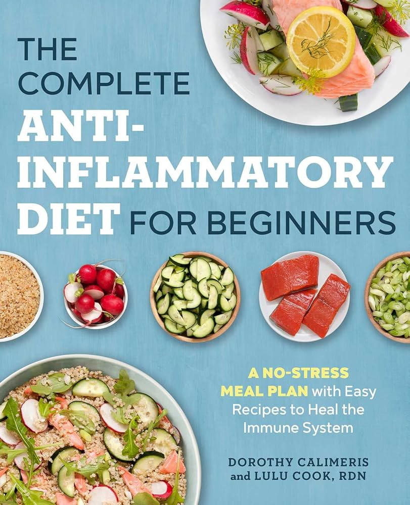 The Complete Anti-Inflammatory Diet for Beginners: A No-Stress Meal Plan with Easy Recipes to Hea... | Amazon (US)