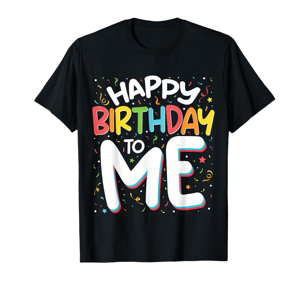 Happy Birthday To Me Funny Birthday Party Men Women Kids T-Shirt | Amazon (US)