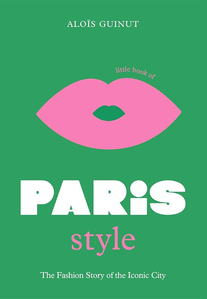 The Little Book of Paris Style: The fashion story of the iconic city (Little Books of City Style) | Amazon (US)