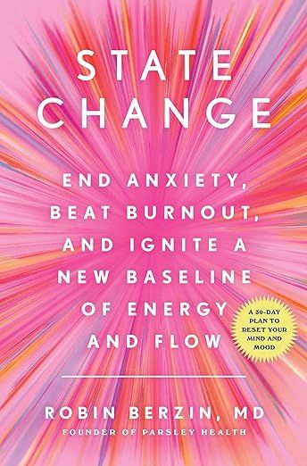 State Change: End Anxiety, Beat Burnout, and Ignite a New Baseline of Energy and Flow     Hardcov... | Amazon (US)