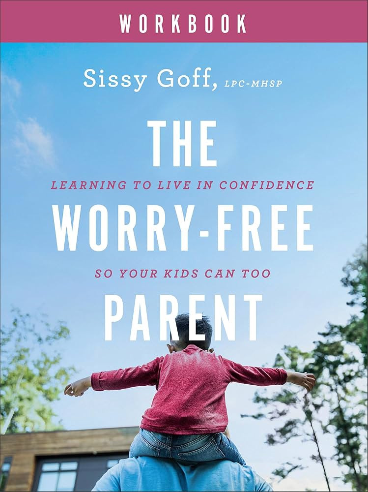 The Worry-Free Parent Workbook: Learning to Live in Confidence So Your Kids Can Too | Amazon (US)