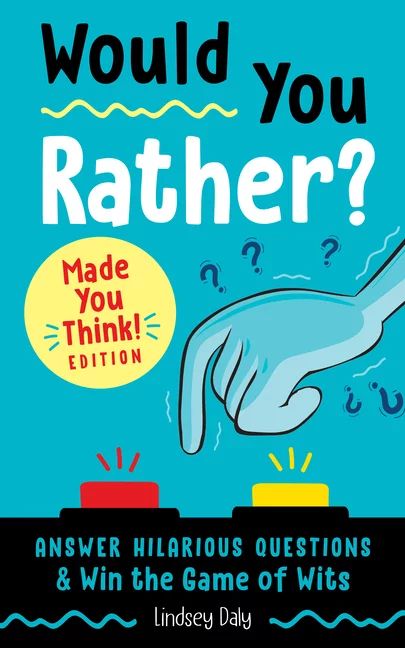 Would You Rather? Made You Think! Edition: Answer Hilarious Questions and Win the Game of Wits (P... | Walmart (US)