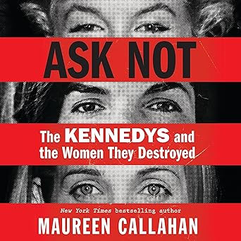 Ask Not: The Kennedys and the Women They Destroyed | Amazon (US)