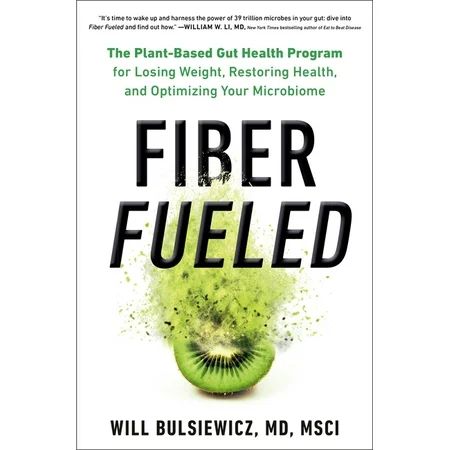 Fiber Fueled : The Plant-Based Gut Health Program for Losing Weight, Restoring Your Health, and Opti | Walmart (US)
