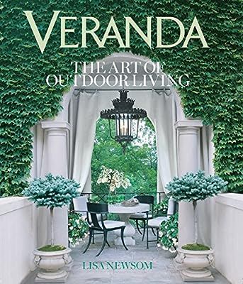 Veranda The Art of Outdoor Living: Lisa Newsom, Veranda: 9781618370884: Amazon.com: Books | Amazon (US)