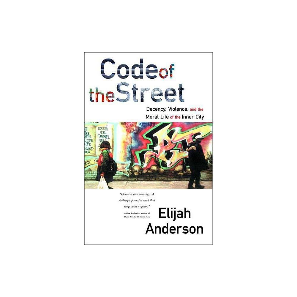 Code of the Street - by Elijah Anderson (Paperback) | Target