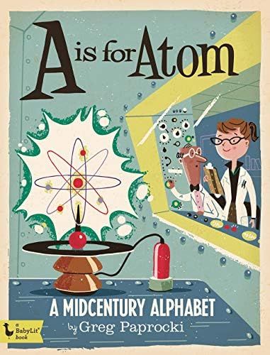 A Is for Atom: A Midcentury Alphabet (Babylit Boardbooks) | Amazon (US)