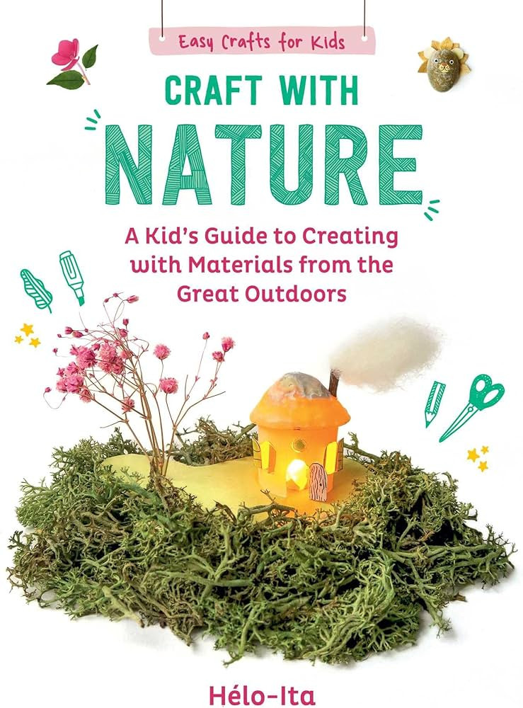 Craft with Nature: A Kid's Guide to Creating with Materials from the Great Outdoors (1) (Easy Cra... | Amazon (US)