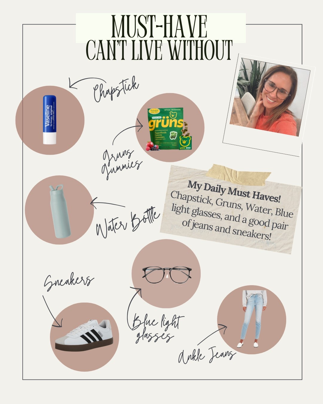 My daily must haves. Literally could not live without them! 