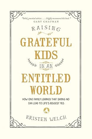 Raising Grateful Kids in an Entitled World: How One Family Learned That Saying No Can Lead to Lif... | Amazon (US)