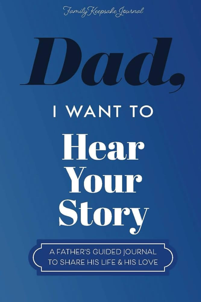 Dad, I Want to Hear Your Story: A Father’s Guided Journal To Share His Life & His Love (Hear Yo... | Amazon (US)