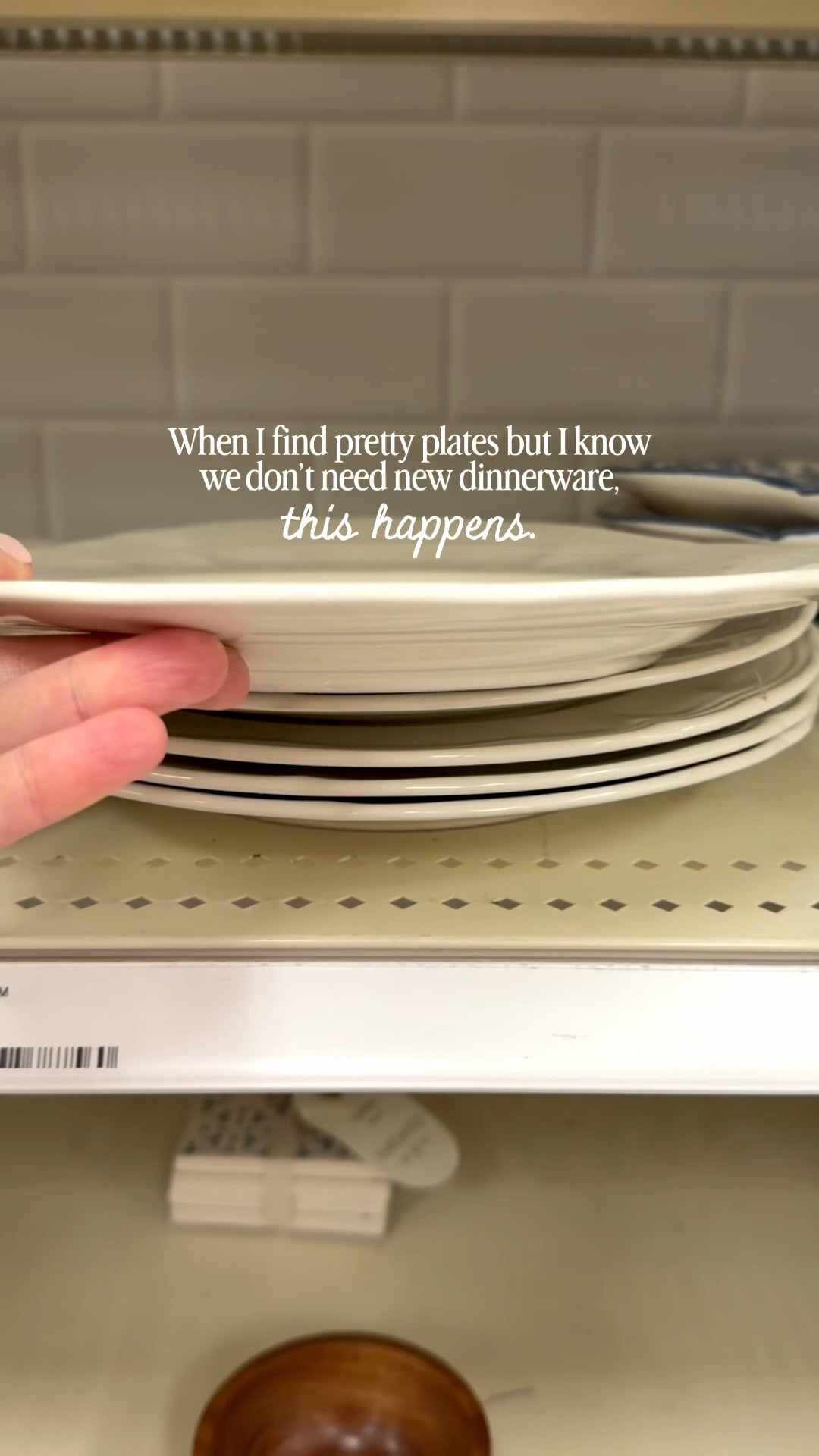 When I find pretty plates but I know we don’t need new dinnerware, this happens.

#LTKHome