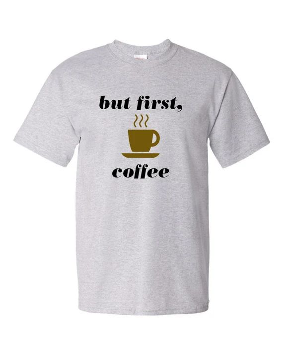 But First Coffee Shirt Coffee Lover shirt Gift Ideas For Her For Him | Etsy (US)