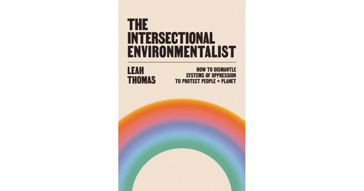 The Intersectional Environmentalist - How to Dismantle Systems of Oppression to Protect People + Pla | Macys (US)