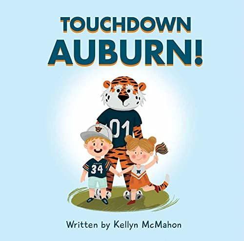 Touchdown Auburn!: Kellyn McMahon: 9781645439271: Amazon.com: Books | Amazon (US)